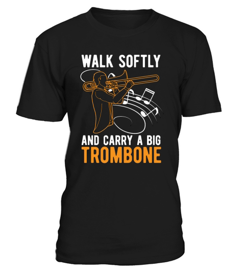 Trombone Walk Softly And Carry Musical Instrument T-Shirt Unisex