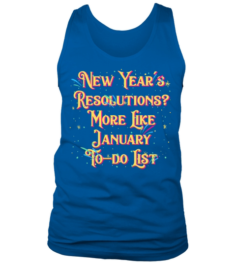 More Like January To do List Funny Happy New Year Tank Top Unisex