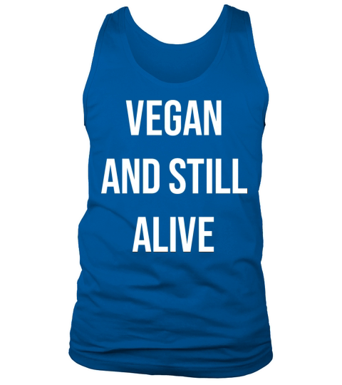 Vegan and still alive Tank Top Unisex