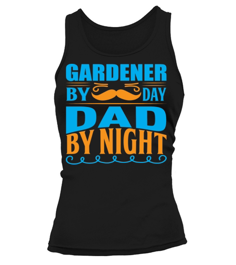 Gardener by Day Dad by Night Tank top Woman