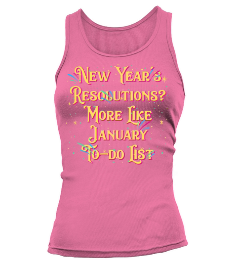 More Like January To do List Funny Happy New Year Tank top Woman