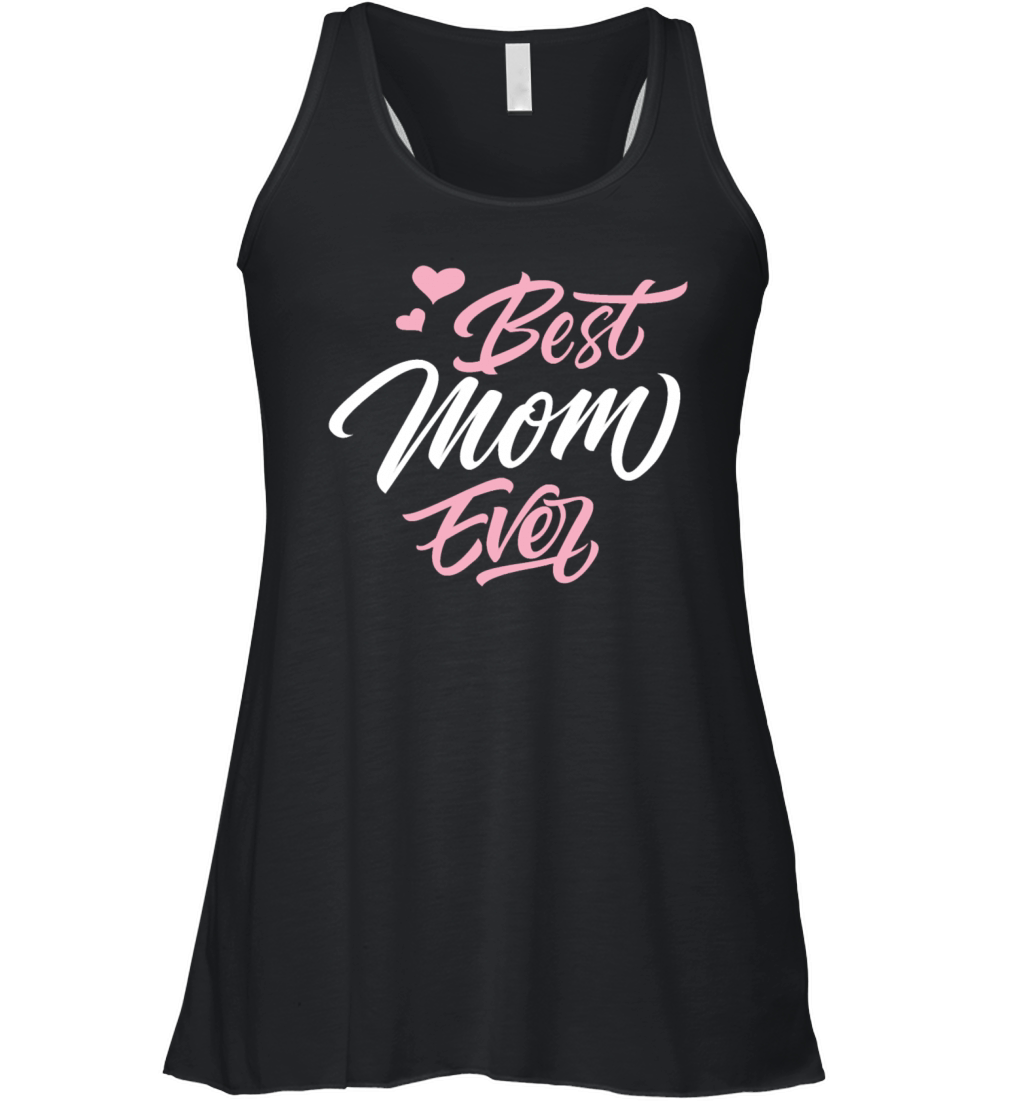 Best Mom Ever Mothers Day Funny Gift Women's Flowy Tank Top