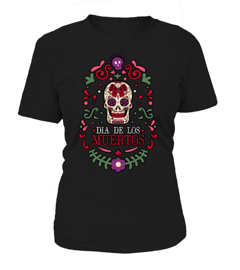 Dia De Los Muertos Day Of Dead Mexican Women's T-Shirt