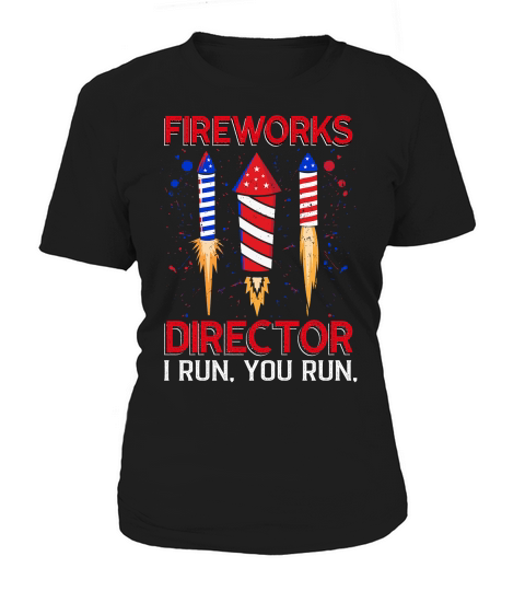 Fireworks Director I Run You Women's T-Shirt
