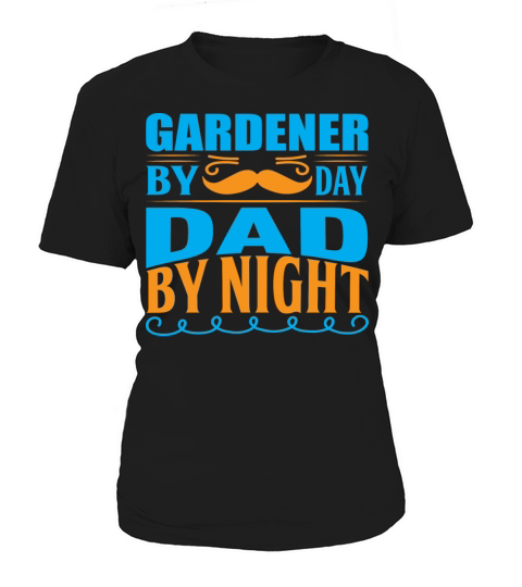 Gardener by Day Dad by Night Women's T-Shirt