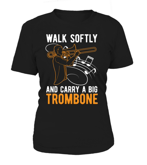 Trombone Walk Softly And Carry Musical Instrument Women's T-Shirt