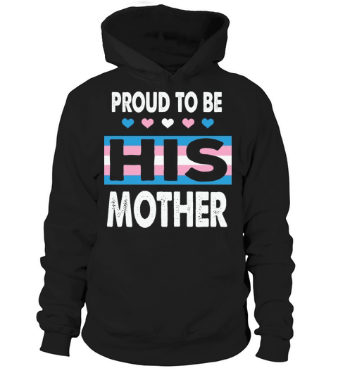 Proud To Be His Mother Trans Mom Transgender Hoodie Unisex