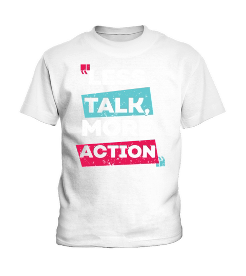 Less talk more action Kids T-Shirt
