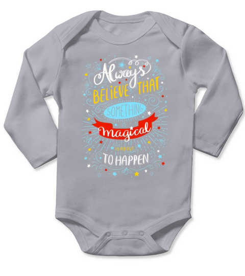 Always believe that something magical Long Sleeve Baby One-Piece
