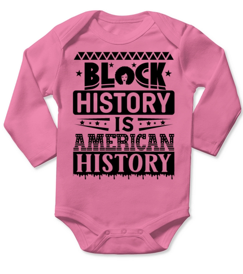 BLACK HISTORY IS AMERICAN HISTORY Long Sleeve Baby One-Piece