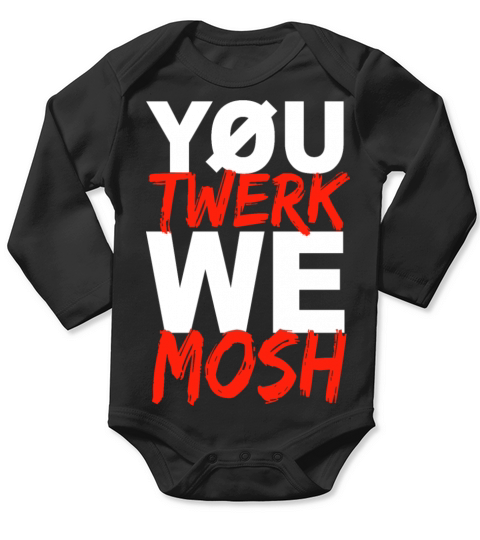 You Twerk We Mosh Funny Cool Apparel Long Sleeve Baby One-Piece