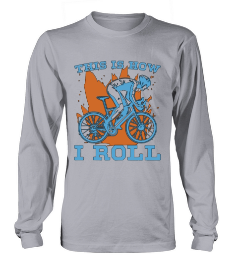 Bicycle This Is How I Roll Mountain Bike Cyclist Long sleeved Unisex