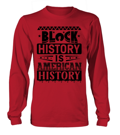BLACK HISTORY IS AMERICAN HISTORY Long sleeved Unisex