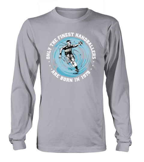 Handballers born in 1979 Birthday Vintage Ballgame Long sleeved Unisex