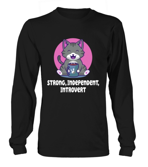 Strong Independent Introvert Antisocial Motivation Long sleeved Unisex