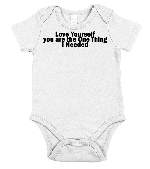 Love Yourself You Are The One Thing I Needed 1A Short Sleeve Baby One-Piece