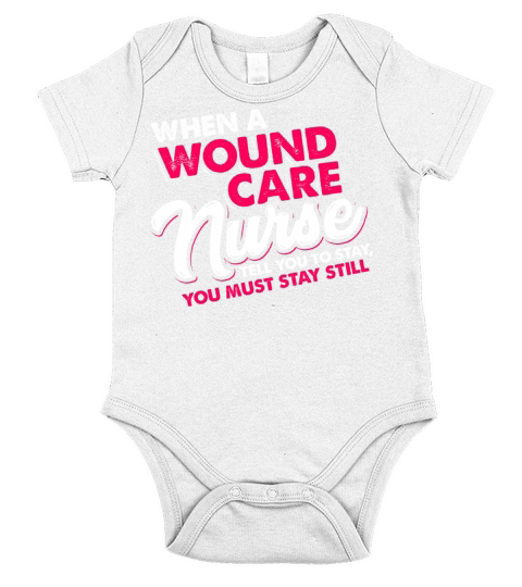 When a wound care nurse tell you stay still Short Sleeve Baby One-Piece
