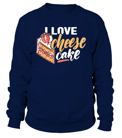 Cheesecake I Love Cheesecake Pastry Chef Desserts Sweatshirt Unisex