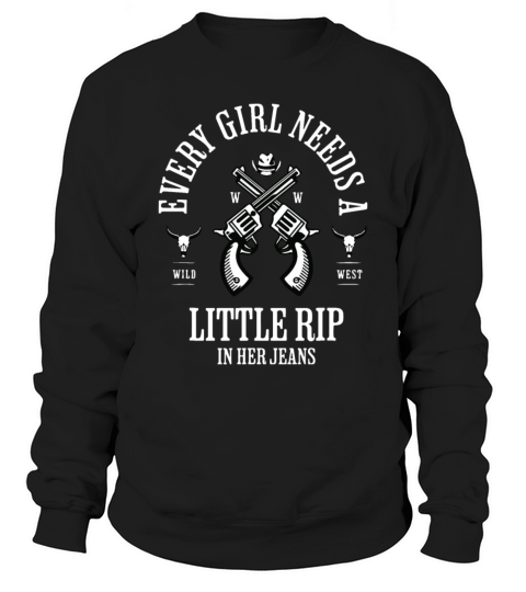 Every Girl Needs A Little Rip In Her Jeans retro Sweatshirt Unisex