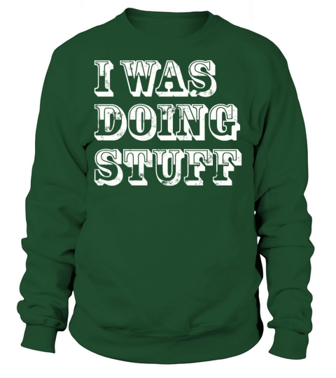 I was doing stuff vintage Sweatshirt Unisex