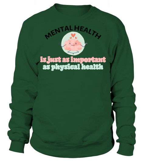 Mental health is just as important as physical Sweatshirt Unisex