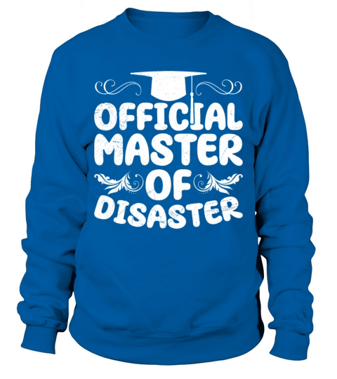 Official master of the Disaster Masters degree Sweatshirt Unisex
