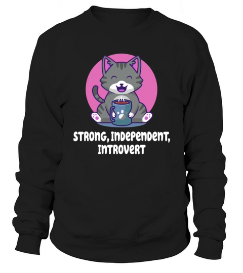 Strong Independent Introvert Antisocial Motivation Sweatshirt Unisex