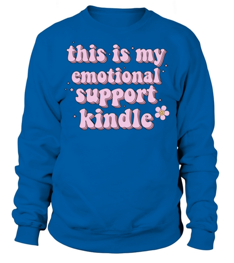 This Is My Emotional Support Kindle Sweatshirt Unisex