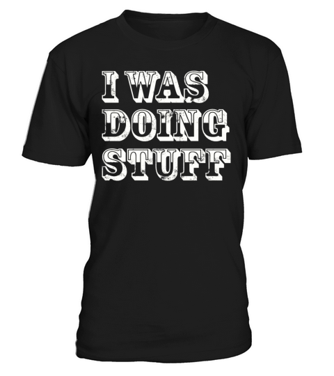 I was doing stuff vintage T-Shirt Unisex