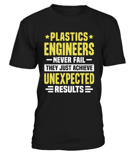 Plastics Engineer Engineering Funny Design Never F T-Shirt Unisex