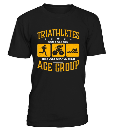 Triathlon Triathletes Dont Get Old Training Race T-Shirt Unisex