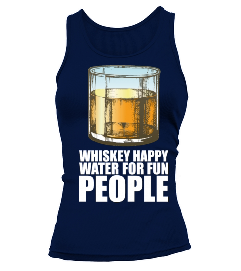 Whiskey Whiskey Happy Water For Fun People Tank top Woman