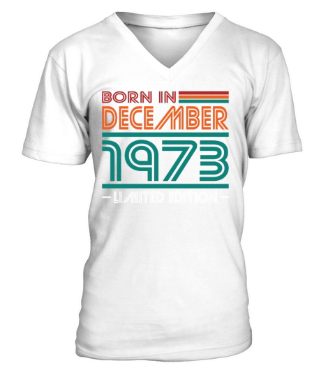 50th birthday december 1973 born in 1973 V-Neck T-shirt