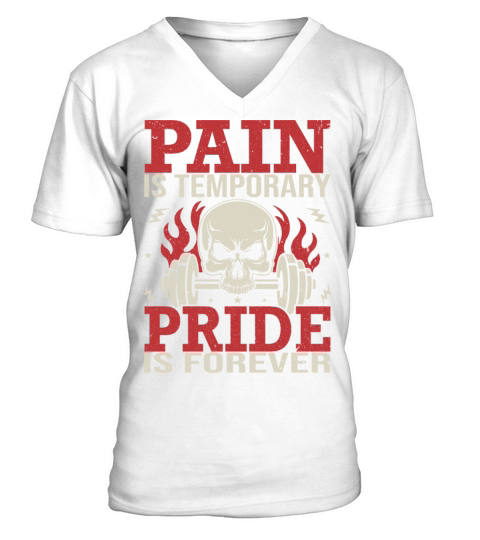 Pain Is Temporary Pride Is Forever V-Neck T-shirt
