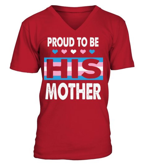 Proud To Be His Mother Trans Mom Transgender V-Neck T-shirt