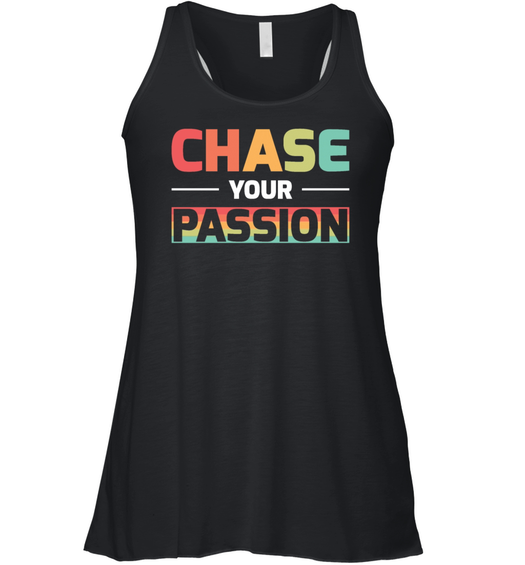 CHASE YOUR PASSION Women's Flowy Tank Top