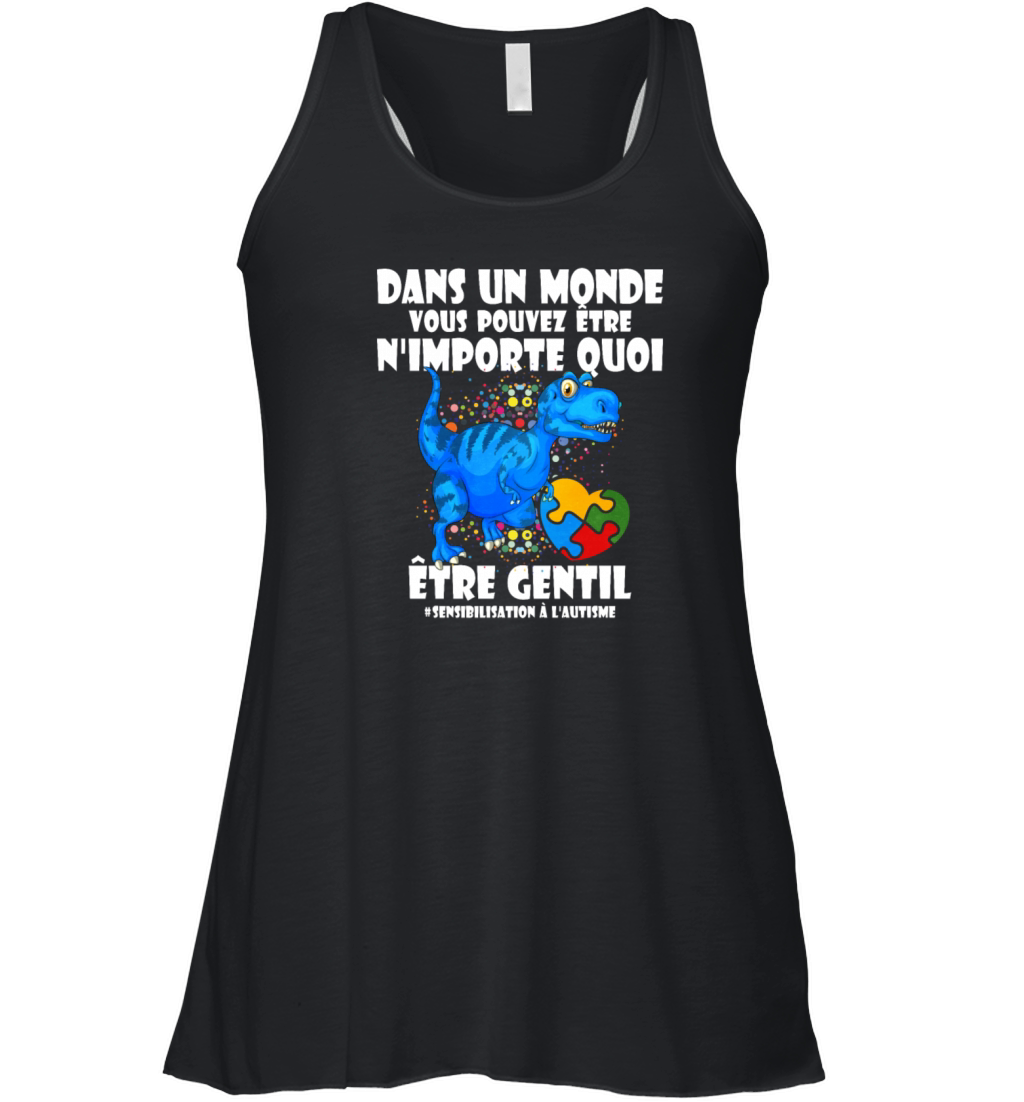 Dans Un Monde Vous Pouvez Etre Nimporte Quoi Etre Women's Flowy Tank Top