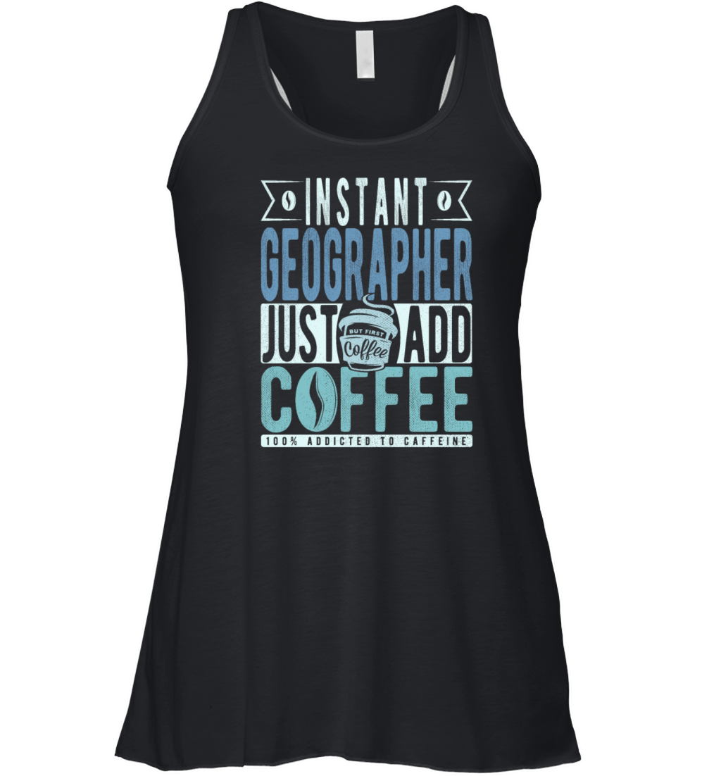 Instant Geographer Just Add Coffee Women's Flowy Tank Top