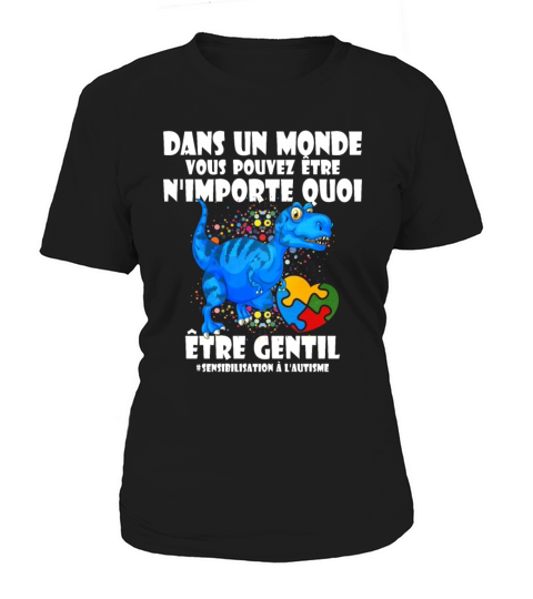Dans Un Monde Vous Pouvez Etre Nimporte Quoi Etre Women's T-Shirt
