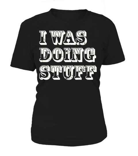I was doing stuff vintage Women's T-Shirt