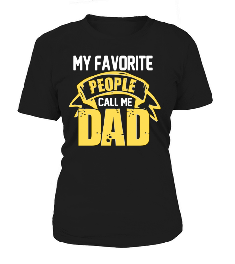 My Favorite People Call Me Dad Women's T-Shirt