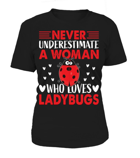 Never Underestimate A Woman Who Loves Ladybugs Women's T-Shirt