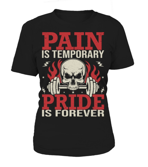 Pain Is Temporary Pride Is Forever Women's T-Shirt