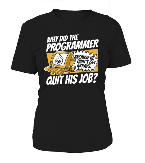Why Did Programmer Quit Job Coder Software Women's T-Shirt