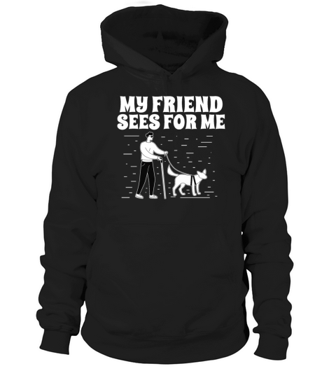 Blindness my friend sees for me blind person Hoodie Unisex