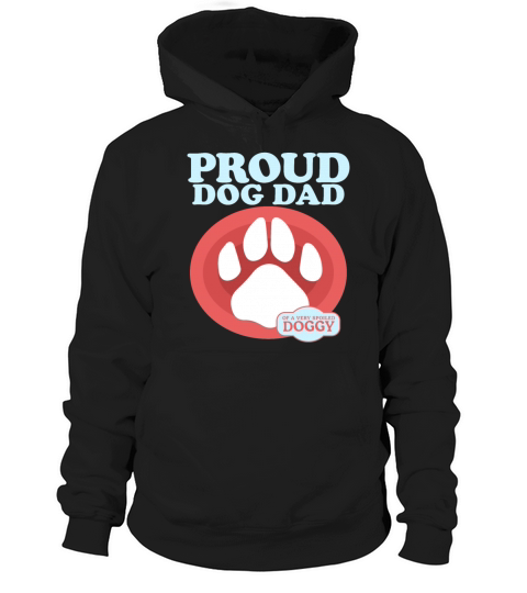 Dog Dad Of A Spoiled Doggy Dogs Owner Hoodie Unisex