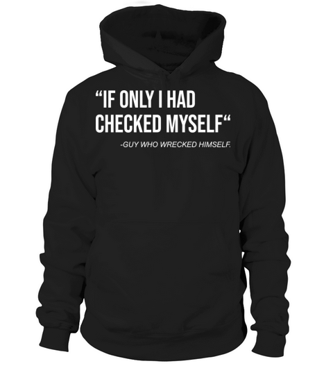 If Only I Had Checked Myself Funny Saying Hoodie Unisex