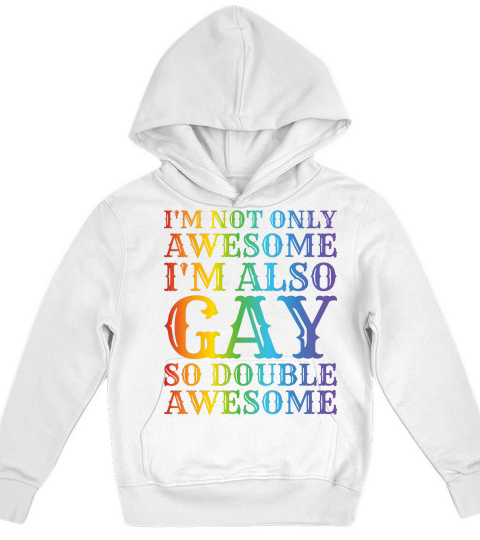 Im Not Only Awesome Im Also Gay So Double Awesome Kids Hoodie