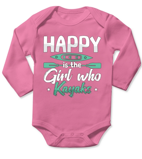 Kayaking Happy Is The Girl Who Kayaks Canoeing Long Sleeve Baby One-Piece