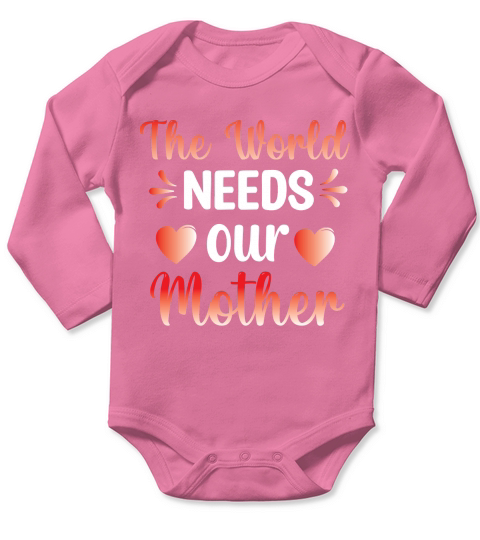 The World Needs Our Mother Long Sleeve Baby One-Piece